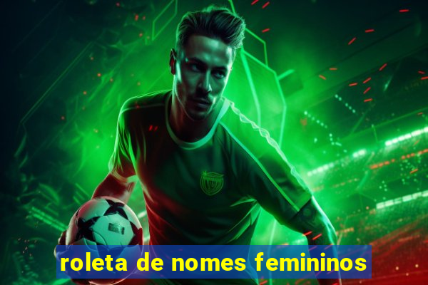 roleta de nomes femininos